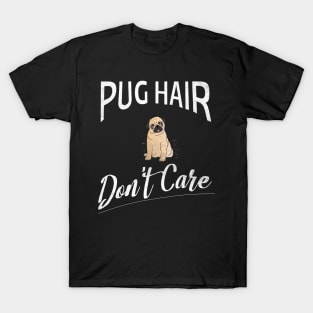 Pug Hair Don't Care Design for Pug Lovers T-Shirt